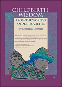 Childbirth Wisdom: From the World's Oldest Societies